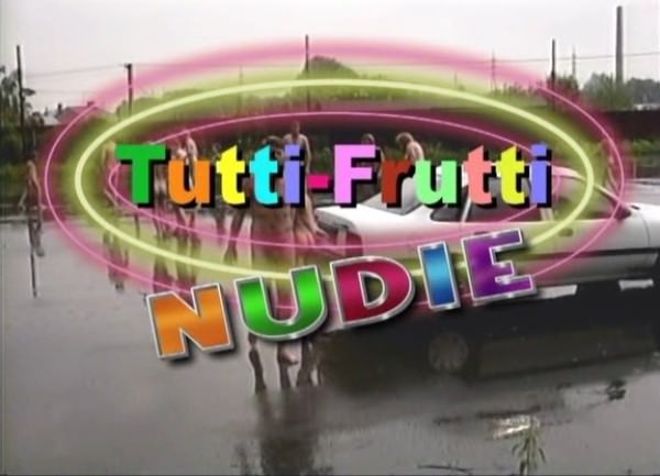 Tutti-Frutti, real nudism of video